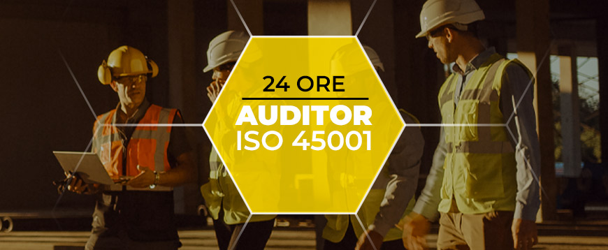 Auditor/Lead Auditor Sistemi Di Gestione Salute e Sicurezza sul lavoro UNI ISO 45001:2018 - 24 ore